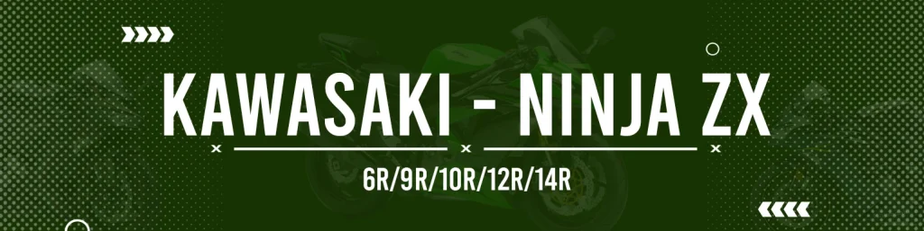 Ninja ZX 6R 9R 10R 12R 14R