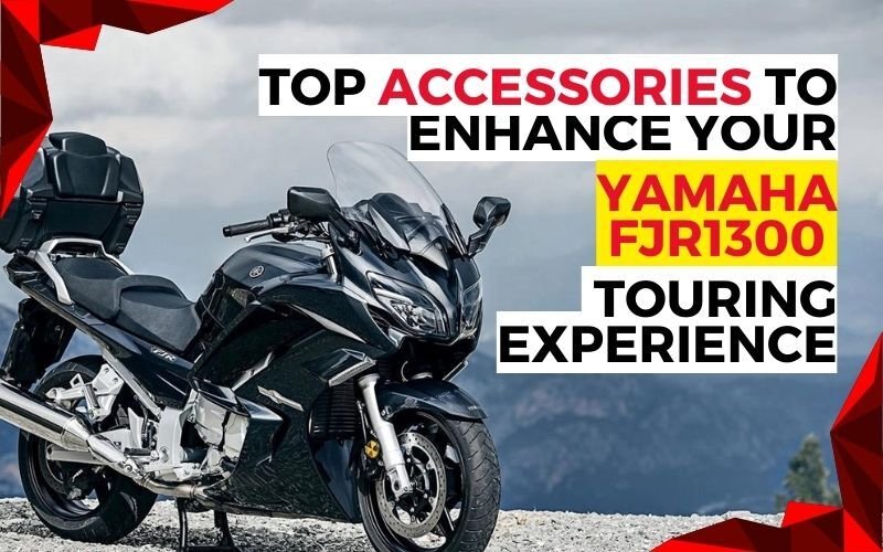 Top Accessories to Enhance Your Yamaha FJR1300 Touring Experience