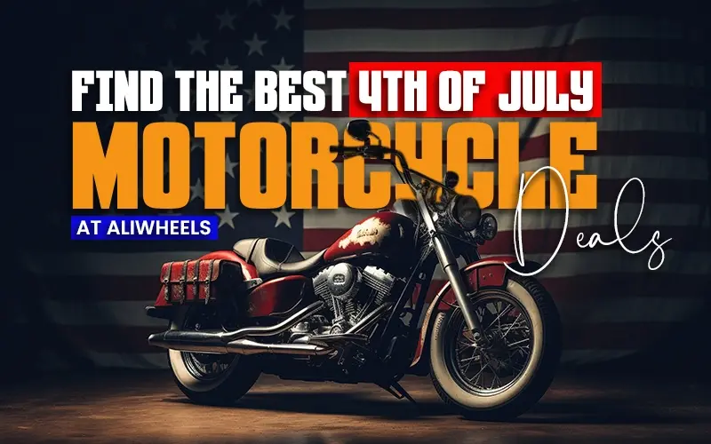 Find the Best 4th of July Motorcycle Deals at AliWheels